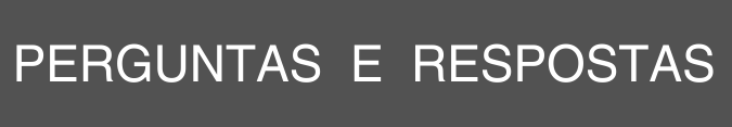 PERGUNTAS E RESPOSTAS