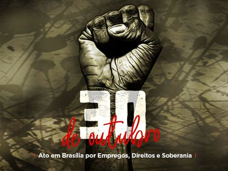 30 de Outubro é dia de defender a soberania nacional, direitos e empregos