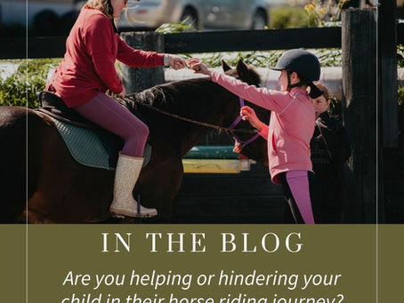 Are you helping or hindering your child in their horse riding journey?