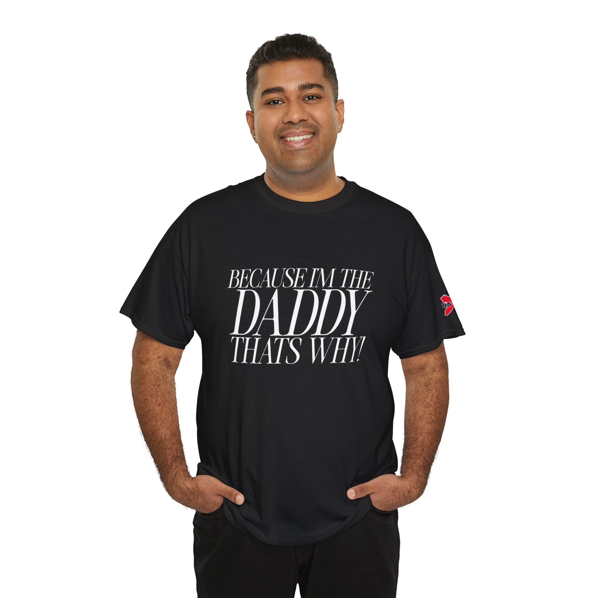 Funny Daddy T-Shirt - Because I'm the Daddy That's Why!