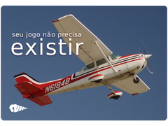 Um pôster de um cessna 172 com os dizeres flutuantes "seu jogo não precisa existir"