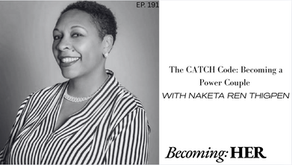 The CATCH Code: Becoming a Power Couple with Naketa Ren Thigpen. Ep. 191Â