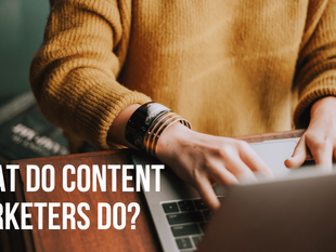 What Do Content Marketers Do?