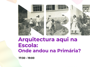 Arquitectura aqui na Escola: onde andou na Primária?