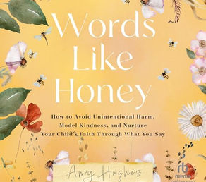 Words Like Honey
How to Avoid Unintentional Harm, Model Kindness, and Nurture Your Child's Faith Through What You Say
By
Amy Hughes
Narrated by
Lauren Pedersen