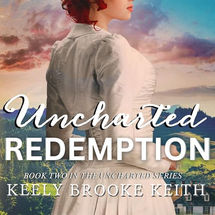Uncharted Redemption
The Uncharted Series, Book 2
By: Keely Brooke Keith
Narrated by: Lauren Pedersen
Series: The Uncharted Series, Book 2