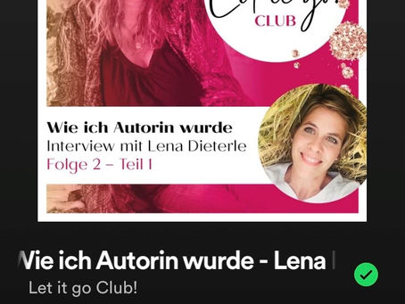 Zu Gast im "Let it go Club"-Podcast bei Verena Mayer-Kolbinger - Wie ich Autorin wurde