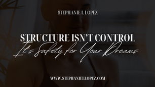 Structure Isn’t Control — It’s Safety for Your Dreams