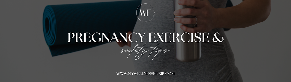 PREGNANCY EXERCISE & SAFETY TIPS