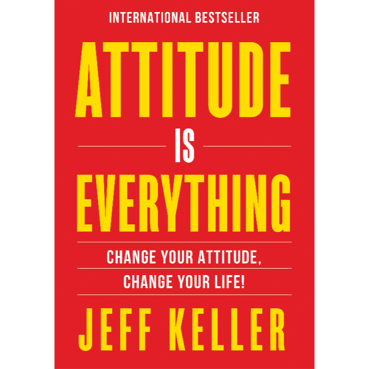 Attitude Is Everything - Jeff Keller