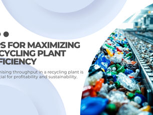 Optimizing Throughput: Tips for Maximizing Recycling Plant Efficiency