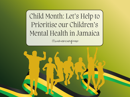 Child Month: Let’s Help to Prioritise our Children’s Mental Health in Jamaica