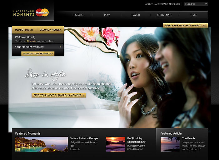 MasterCard Moments. Shop In Style. For those who know that shopping is as much about the thrill of the experience as it's about the perfect purchase.