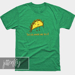 Tacos Made Me Do It!