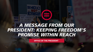 A Message from Our President: Keeping Freedom's Promise Within Reach