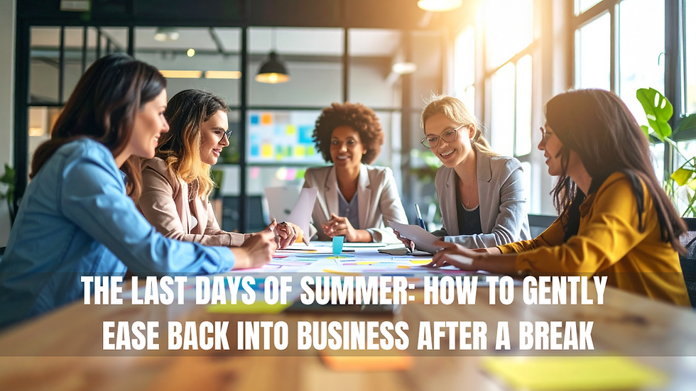 The Last Days of Summer: How to Gently Ease Back Into Business After a Break