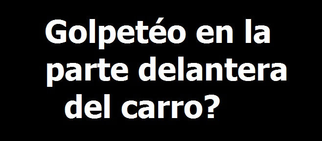 Golpeteo en la parte delantera del carro