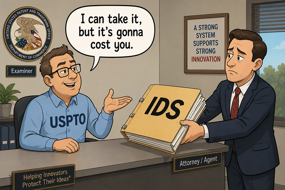 Cartoon USPTO examiner smiles at attorney holding an IDS binder; speech bubble says, I can take it, but it’s gonna cost you.