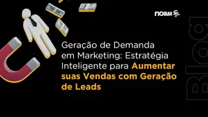 Geração de Demanda em Marketing: Estratégia Inteligente para Aumentar suas Vendas com Geração de Leads