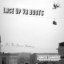 Lace Up Yer Boots, It’s The Junko Shakers 