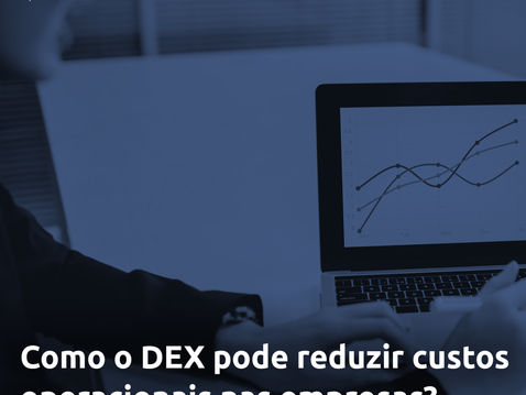 Como o DEX pode reduzir custos operacionais nas empresas?