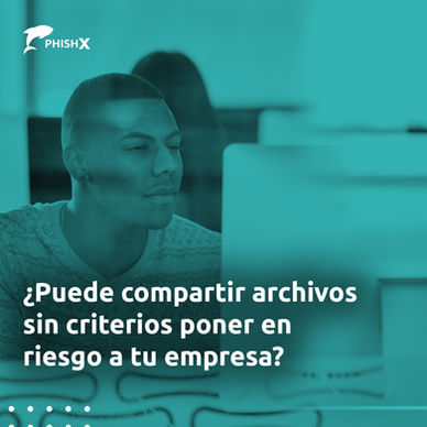 ¿Puede compartir archivos sin criterios poner en riesgo a tu empresa?