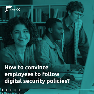 How to convince employees to follow digital security policies?