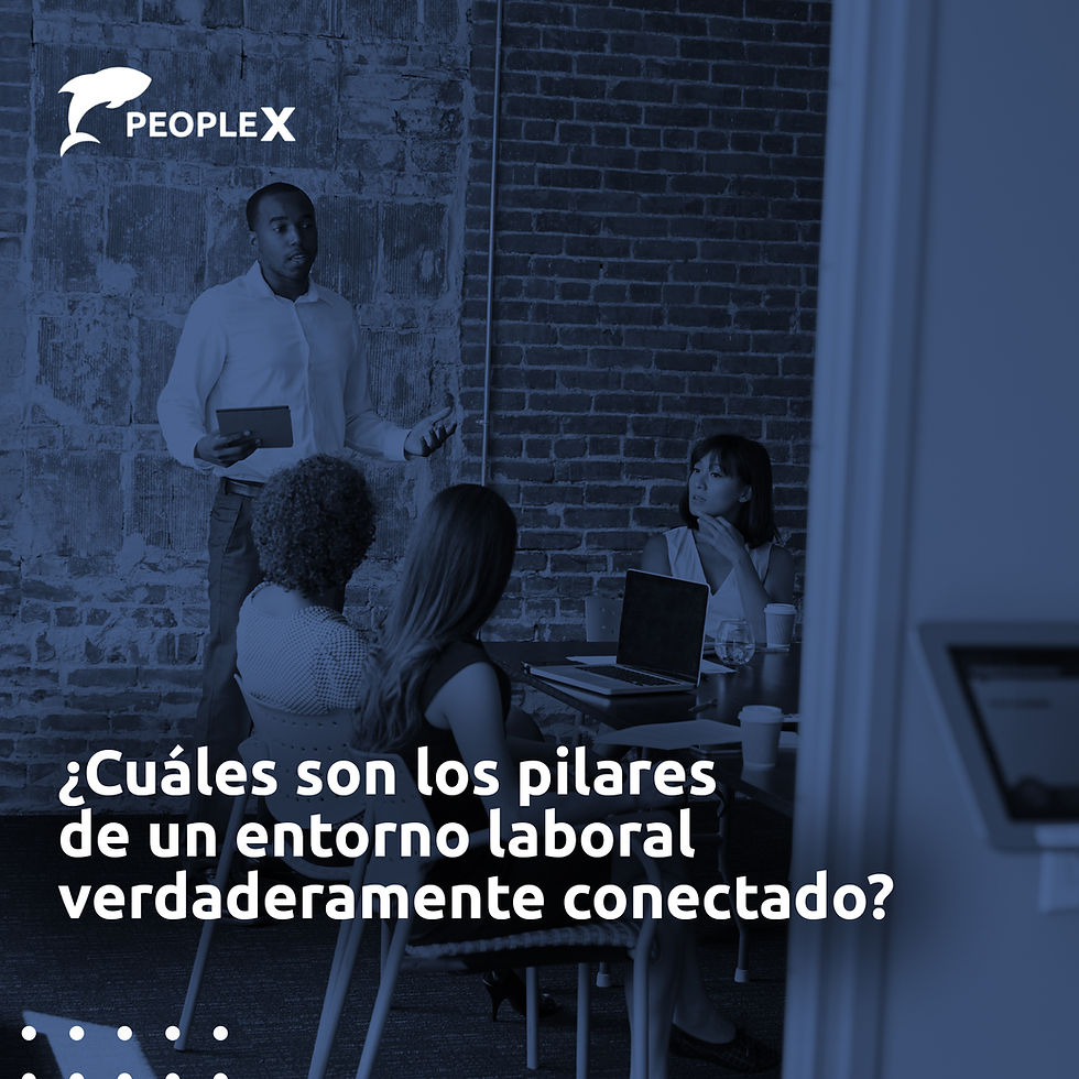 ¿Cuáles son los pilares de un entorno laboral verdaderamente conectado?