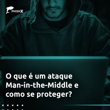 O que é um ataque Man-in-the-Middle e como se proteger?