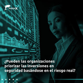 ¿Pueden las organizaciones priorizar las inversiones en seguridad basándose en el riesgo real?