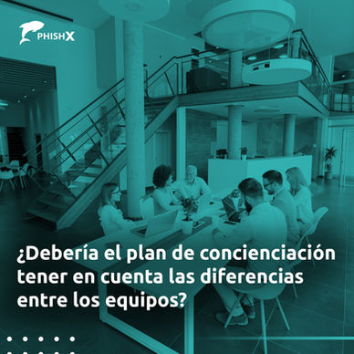 ¿Debería el plan de concienciación tener en cuenta las diferencias entre los equipos?