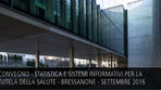 L'Accademia Italiana del Sei Sigma partecipa al convegno “Statistica e sistemi informativi per la tutela della salute" - Bressanone - Settembre 2016