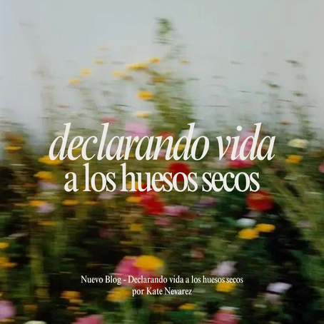 Declarando vida a los huesos secos