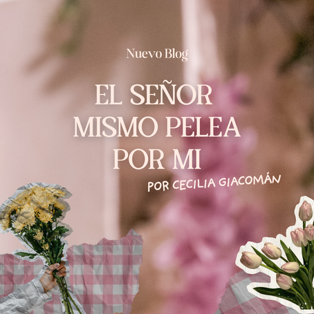 El Señor mismo pelea por mi
