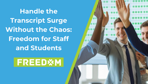 Handle the Transcript Surge Without the Chaos: Freedom for Staff and Students