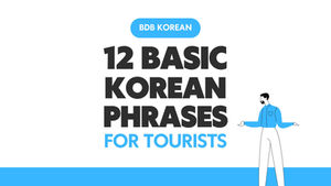 12 Basic Korean Phrases for Tourists