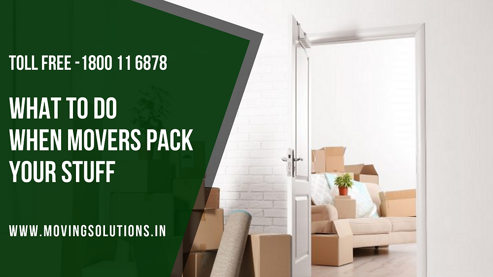What to do when movers pack your stuff