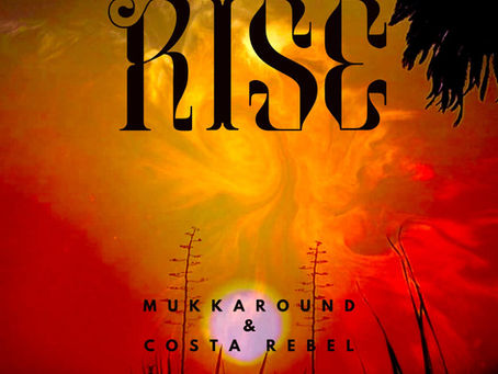 New Reggae Anthem: Rise by Mukkaround & Costa Rebel