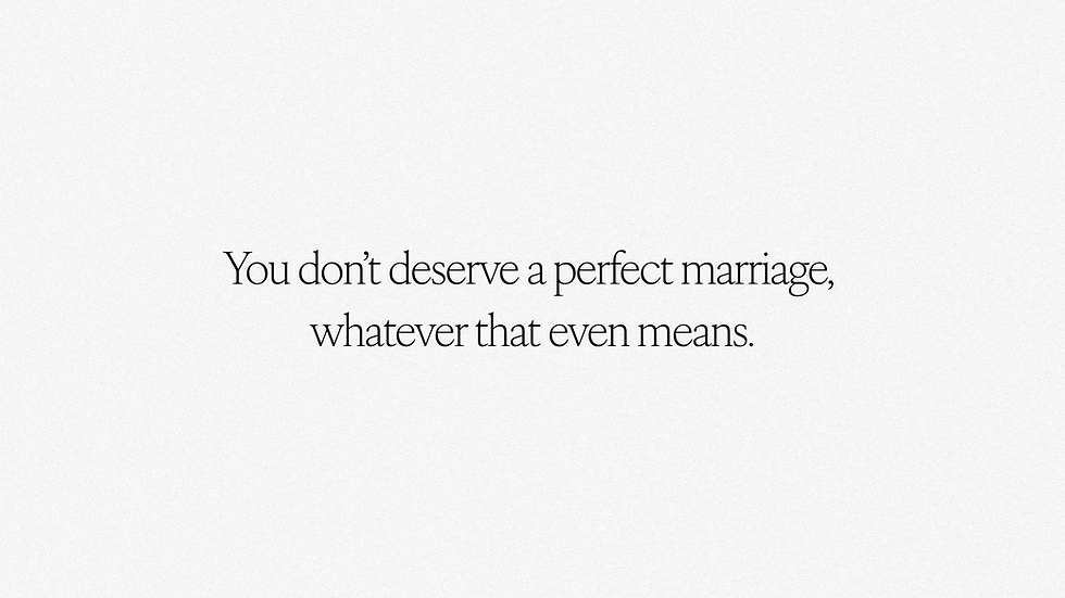 The Kind of Marriage You Deserve