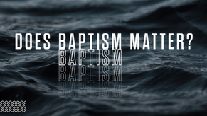 The Surprising Significance of Baptism