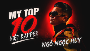 Ngô Ngọc Huy Kể Tên 10 Rapper Việt Yêu Thích Nhất