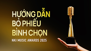 NKI Music Awards 2025: Hướng Dẫn Bỏ Phiếu Bình Chọn