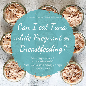 Can I eat Tuna while Breastfeeding?
