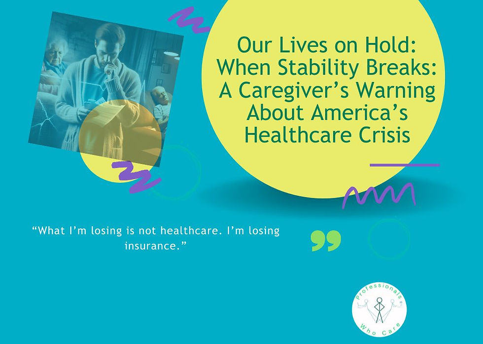 When Stability Breaks: A Caregiver’s Warning About America’s Healthcare Crisis