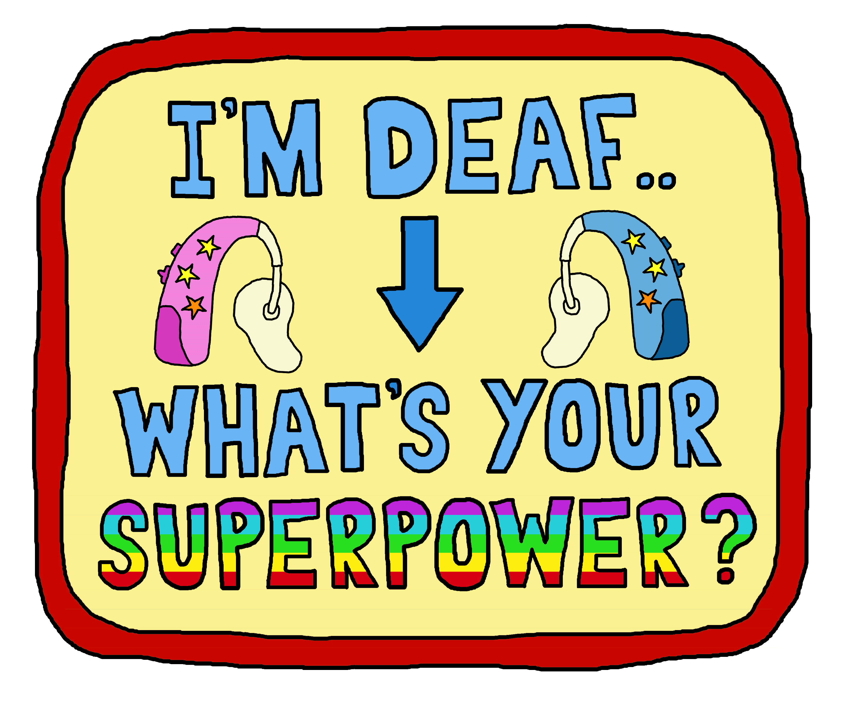 I'm Deaf - What's Your Superpower #3.gif