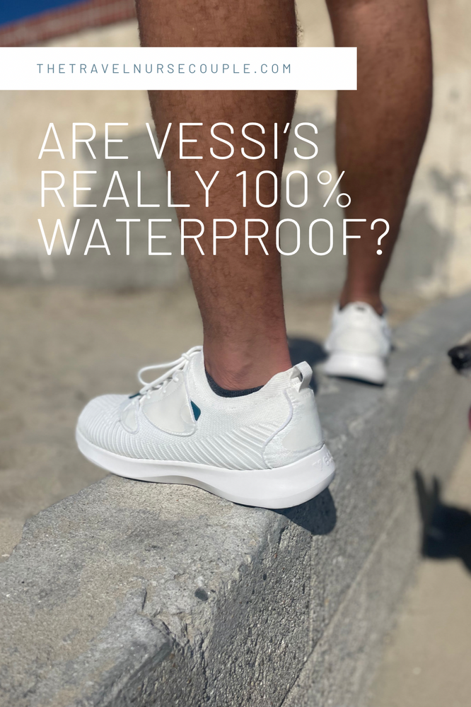 Are Vessis really 100 waterproof?
