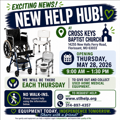 Big news for North County 💙

We’re opening a new STLHELP HELP HUB at Cross Keys Baptist Church in Florissant—making it easier than ever for neighbors to get and give essential home medical equipment.

Starting Thursday, May 28 (9:00 am – 1:30 pm), we’ll be there every Thursday to distribute and collect equipment—wheelchairs, walkers, shower chairs, and more—all provided free of charge.

Important reminder: no walk-ins—equipment is prepared by request to ensure the right fit and fastest service.