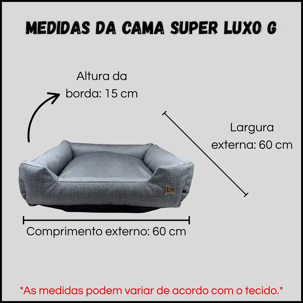 Miniatura: Cama cinza com medidas, texto: MEDIDAS DA CAMA SUPER LUXO G, CAMA SUPER LUXO CINZA TAM. G.