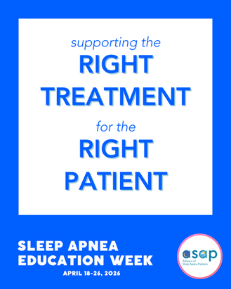 Alliance of Sleep Apnea Partners feed promoting Sleep Apnea Education Week, April 18-26, 2026: Supporting the right treatment for the right patient.
