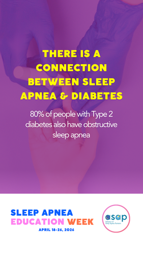 Alliance of Sleep Apnea Partners story promoting Sleep Apnea Education Week, April 18-26, 2026: There is a connection between sleep apnea and diabetes